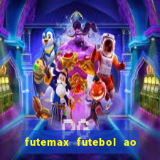 futemax futebol ao vivo hoje